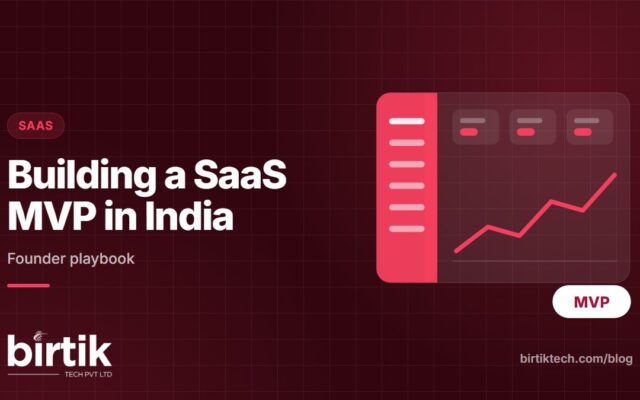 Building a SaaS MVP in India - Birtik Tech blog