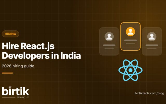 Hire React.js Developers in India - Birtik Tech blog